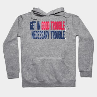 Good trouble lewis john Hoodie